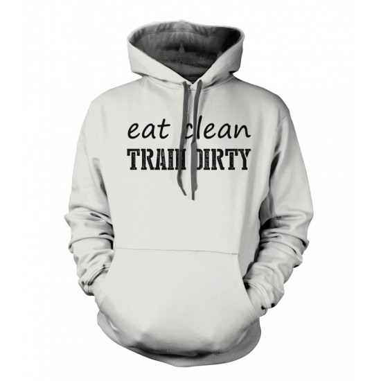 Eat Clean, Train Dirty Hoodie Black Print
