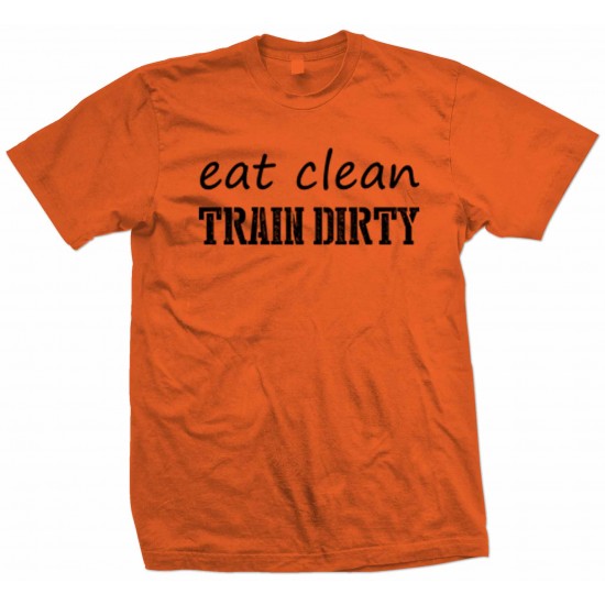 Eat Clean, Train Dirty T Shirt Black Print