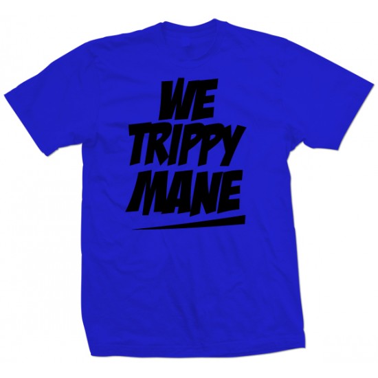 We Trippy Mane T Shirt 