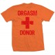 Orgasm Donor T Shirt 