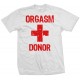 Orgasm Donor T Shirt 