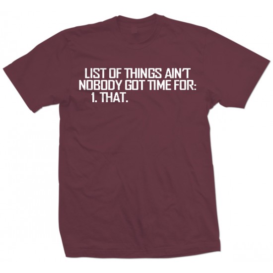 List Ain't Nobody Got Time For T Shirt 
