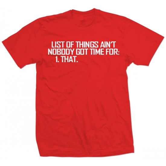List Ain't Nobody Got Time For T Shirt 