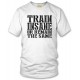 Train Insane or Remain the Same T Shirt 