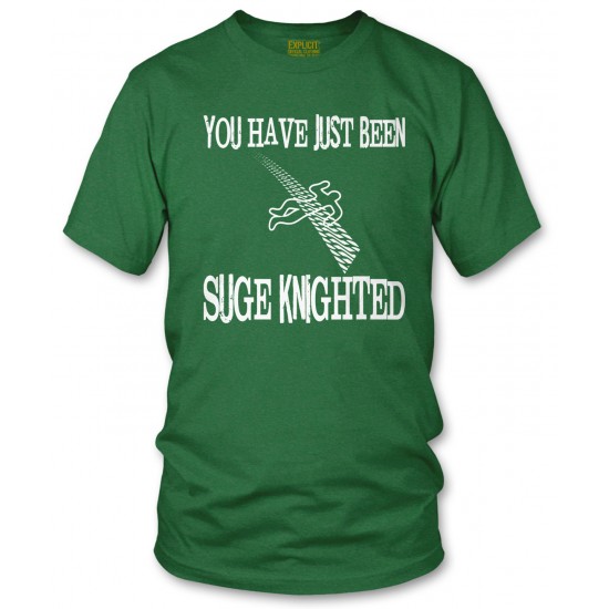 You Just Got Suge Knighted T Shirt 