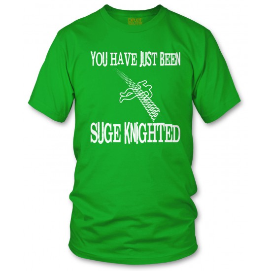 You Just Got Suge Knighted T Shirt 
