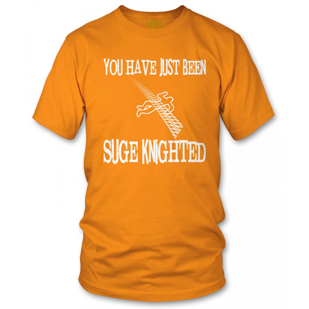 You Just Got Suge Knighted T Shirt - YH8 Explicit Clothing™
