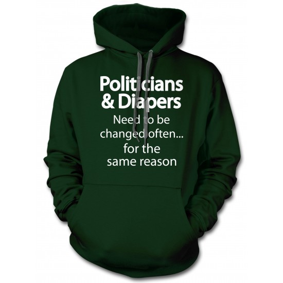 Politicians and Diapers Need Changing Often Hoodie 