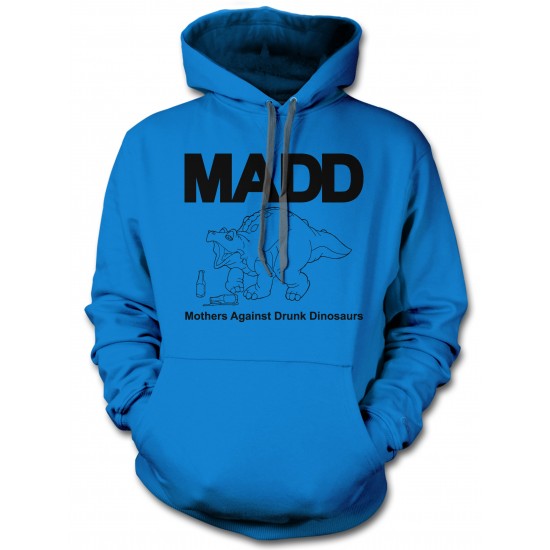 M.A.D.D. - Mother's Against Drunk Dinosaurs Hoodie