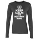 Keep Calm And Destroy NWO Juniors Long Sleeve T Shirt