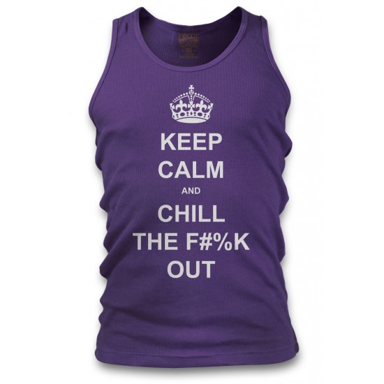 Keep Calm and Chill the Fuck Out Men's Tank Top