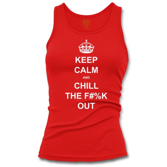 Keep Calm and Chill the Fuck Out Women's Tank Top