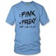 I Fink U Freeky I Like You A Lot T Shirt