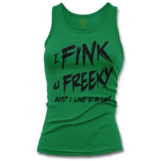 I Fink U Freeky I Like You A Lot Tank Top