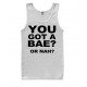 TY Dolla Sign Got A Bae or Nah Tank Top