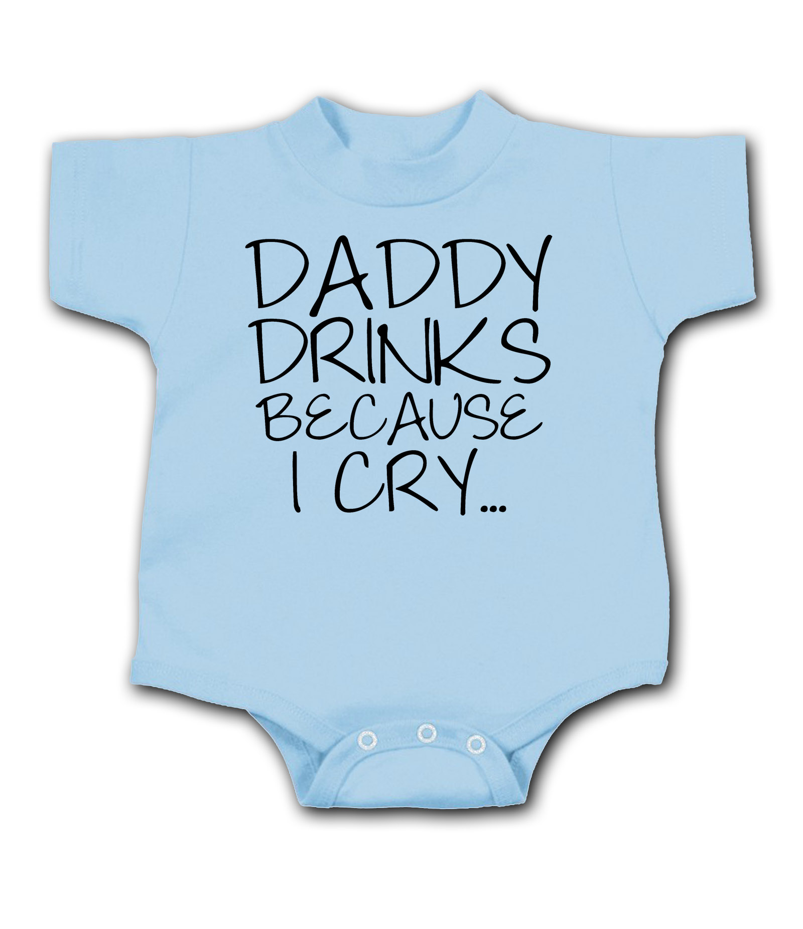 daddy drinks because I cry funny baby one piece drinking infant bodysuit 