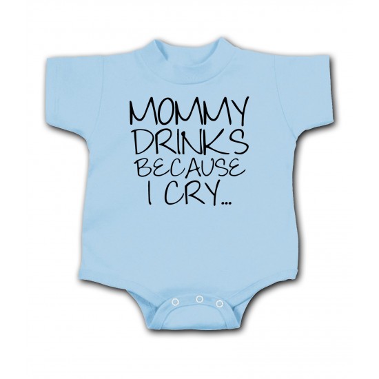 Mommy Drinks Because I Cry Onesie