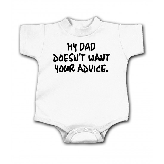 My Dad Doesn't Want Your Advice Onesie