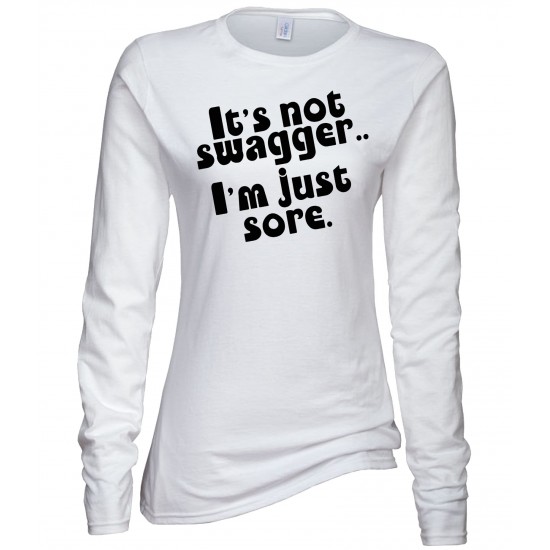 It's Not Swagger I'm Just Sore Juniors Long Sleeve T Shirt