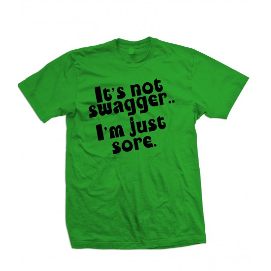 It's Not Swagger I'm Just Sore T Shirt