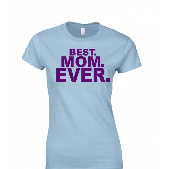 Best. Mom. Ever. Juniors T Shirt