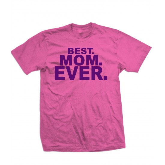 Best. Mom. Ever. T Shirt