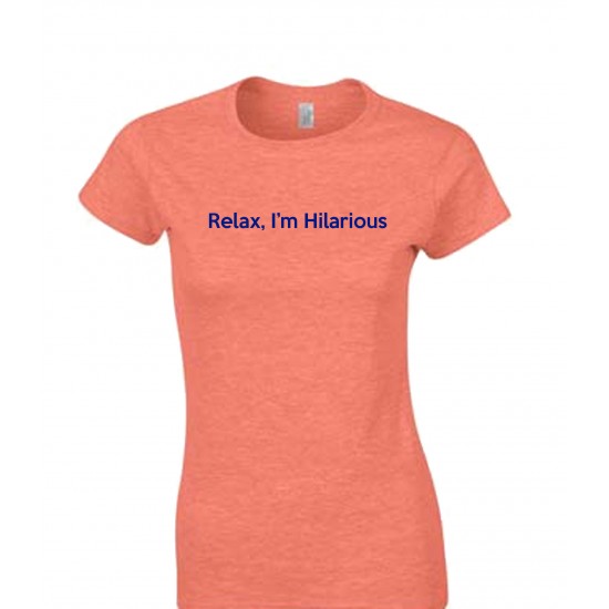 Relax I'm Hilarious Juniors T Shirt