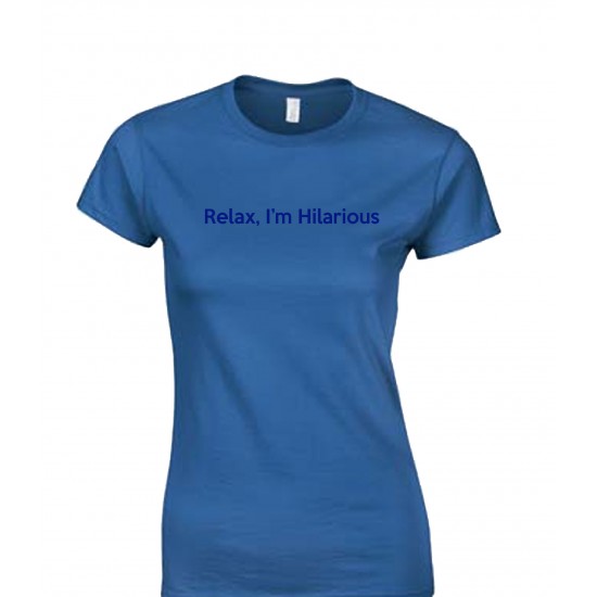 Relax I'm Hilarious Juniors T Shirt