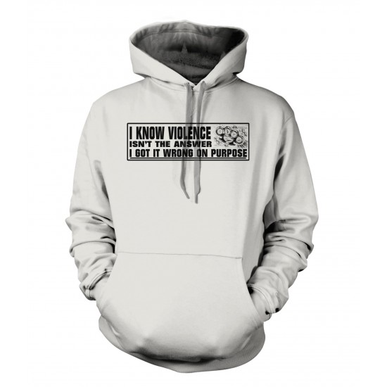 I Know Violence Isn't The Answer Hoodie