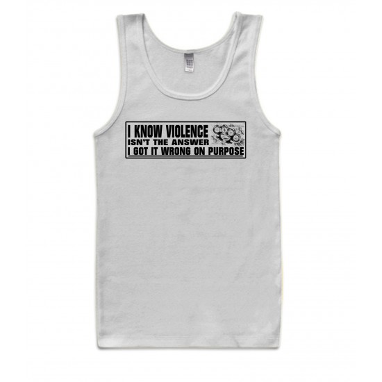 I Know Violence Isn't The Answer Tank Top