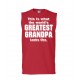 This is What the World's Greatest Grandpa Looks Like Sleeveless T-Shirt