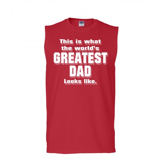 This is What The World's Greatest Dad Looks Like Sleeveless T-Shirt