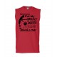 Once You Put My Meat In Your Mouth, You Are Going To Want To Swallow Sleeveless T-Shirt