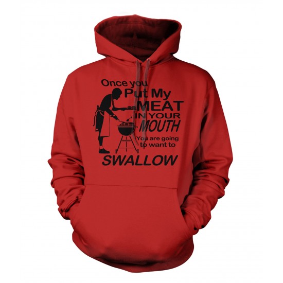 Once You Put My Meat In Your Mouth, You Are Going To Want To Swallow Hoodie