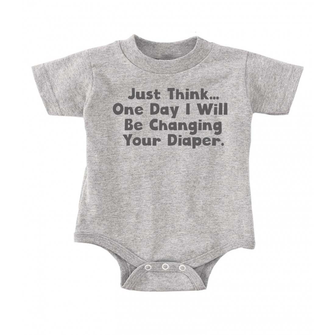 Just Think, One Day I'll Be Changing Your Diapers Onesie - YV8-RS804 ...