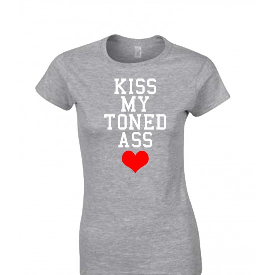 Kiss My Toned Ass Juniors T Shirt