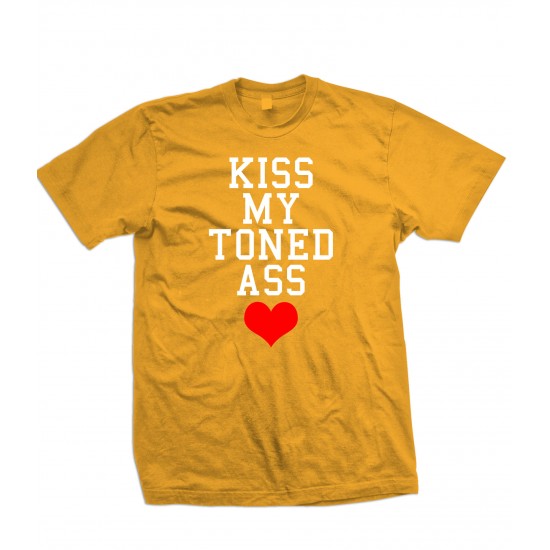 Kiss My Toned Ass Shirt