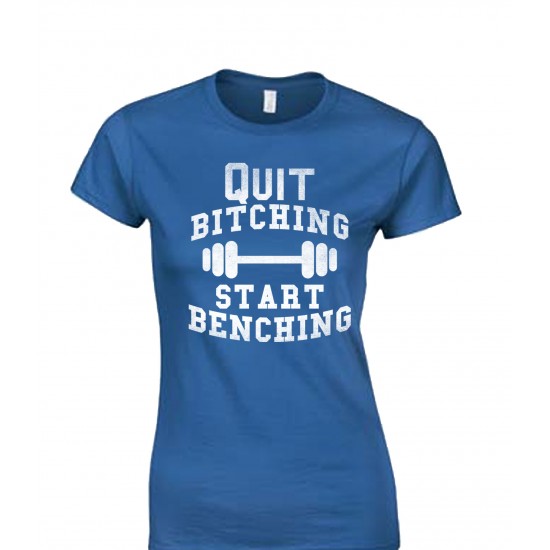 Quit Bitching, Start Benching Juniors T Shirt