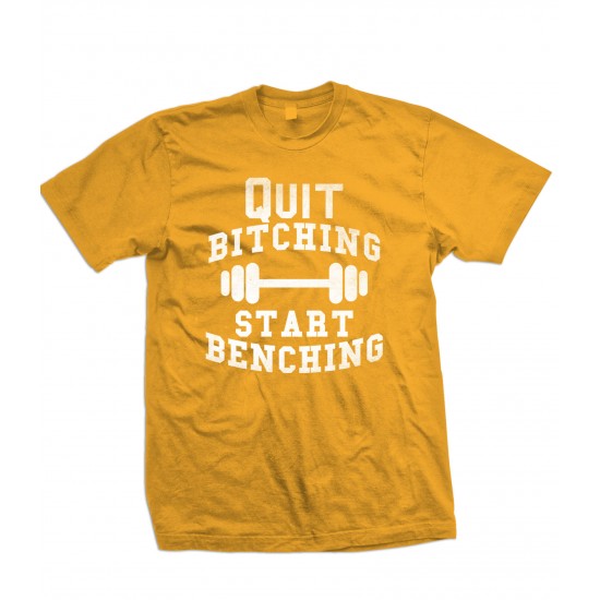 Quit Bitching, Start Benching T Shirt