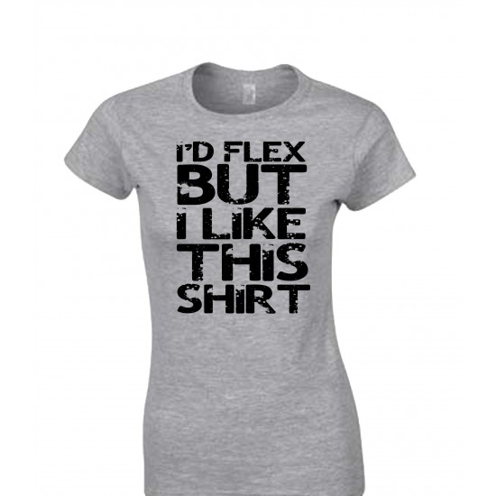 I'd Flex, But I Like This Shirt Juniors T Shirt