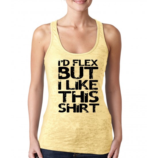 I'd Flex, But I Like This Shirt Burnout Tank Top