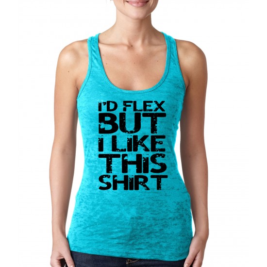 I'd Flex, But I Like This Shirt Burnout Tank Top