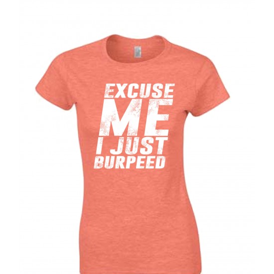 Excuse Me, I Just Burpeed Juniors T Shirt