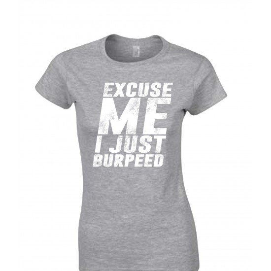 Excuse Me, I Just Burpeed Juniors T Shirt