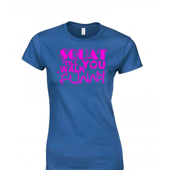 Squat Til You Walk Funny Juniors T Shirt