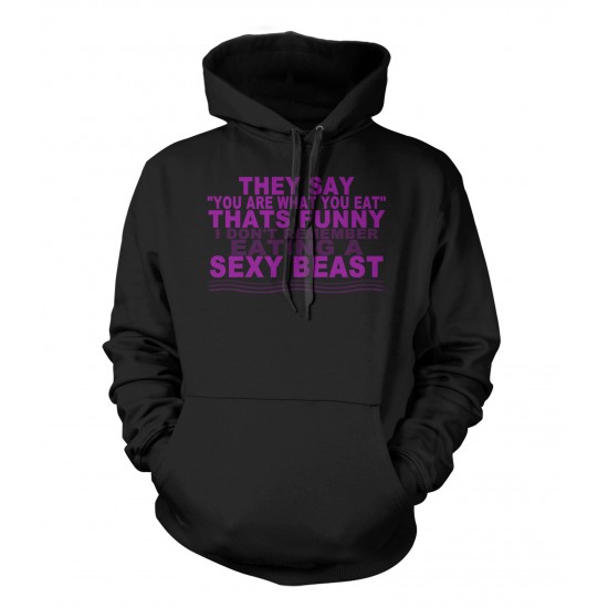 I Don't Remember Eating A Sexy Beast Hoodie