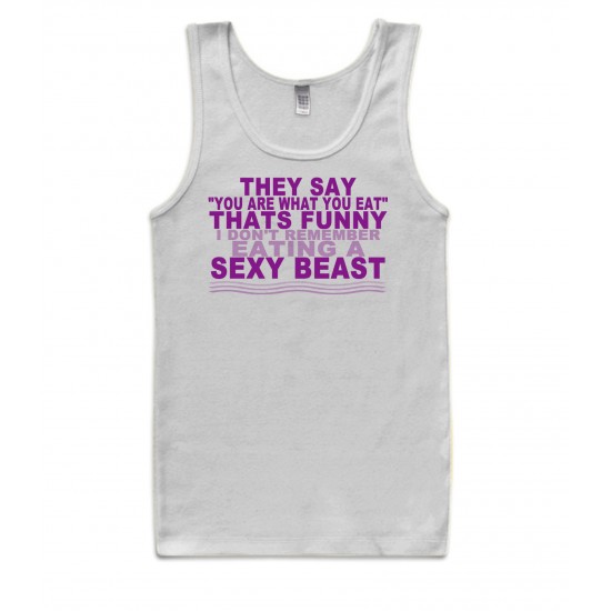 I Don't Remember Eating A Sexy Beast Tank Top