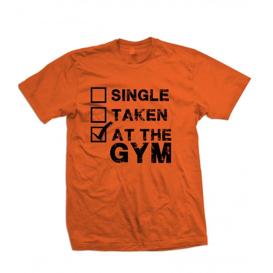 Single, Taken, At The Gym T Shirt