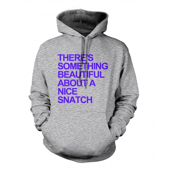 There's Something Beautiful About a Nice Snatch Hoodie