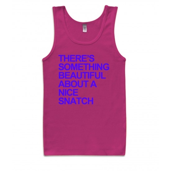 There's Something Beautiful About a Nice Snatch Tank Top